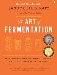 The Art of Fermentation: With Practical Information on Fermenting Vege