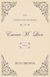 The Unselected Journals of Emma M. Lion: Vol. 6