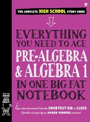 Everything You Need to Ace Pre-Algebra and Algebra 1 in One Big Fat No