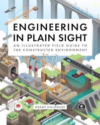 Engineering in Plain Sight: An Illustrated Field Guide to the Construc