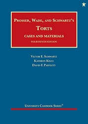 Prosser, Wade and Schwartz's Torts, Cases and Materials (University Ca