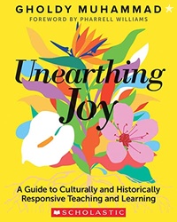 Unearthing Joy: A Guide to Culturally and Historically Responsive Curr