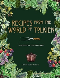 Recipes from the World of Tolkien: Inspired by the Legends (Literary C