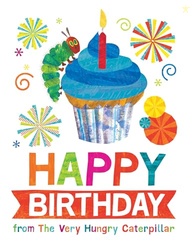 Happy Birthday from The Very Hungry Caterpillar (The World of Eric Car