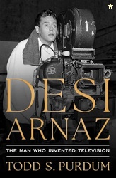 Desi Arnaz: The Man Who Invented Television