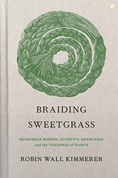 Braiding Sweetgrass: Indigenous Wisdom, Scientific Knowledge and the T