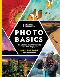 National Geographic Photo Basics: The Ultimate Beginner's Guide to Gre