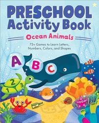 Preschool Activity Book Ocean Animals: 75 Games to Learn Letters, Numb