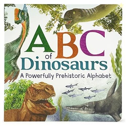 ABCs of Dinosaurs: A Powerfully Prehistoric Alphabet - ABC First Learn