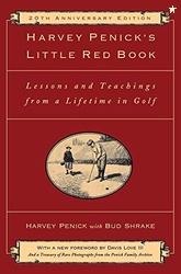 Harvey Penick's Little Red Book: Lessons And Teachings From A Lifetime