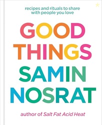 Good Things: Recipes and Rituals to Share with People You Love: A Cook