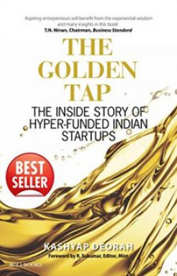 The Golden Tap: The Inside Story of Hyper-Funded Indian Startups