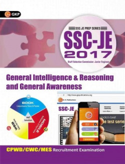 SSC - JE 2017 - General Intelligence & Reasoning and General Awareness : CPWD / CWC / MES Recruitment Examination First Edition