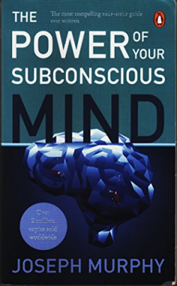 The Power of Your Subconscious Mind (Re-Jacketed December 2017)