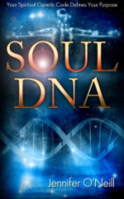 Soul DNA: Your Spiritual Genetic Code Defines Your Purpose
