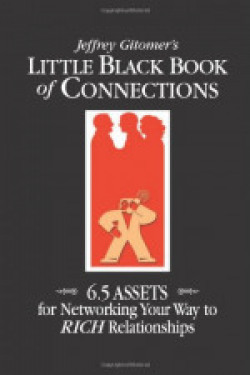 Little Black Book of Connections: 6.5 Assets for Networking Your Way to Rich Relationships