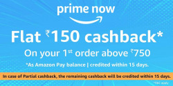 Prime now - 150 cashback on 750 for 1st ever order / 100 cashback on 1000 for all