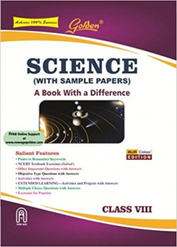 Golden Science: (With Sample Papers) A book with a Difference for Class- VIII (For 2019 Final Exams)
