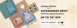Amazon Fashion Accessories Heist Sale upto 70% off + 10% Cashback on Rs. 3000