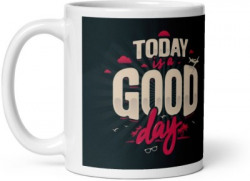 Giftofy " Today is A Good Day " Best Design Printed | Best Gift for Friends | Ceramic Coffee Mug(330 ml)